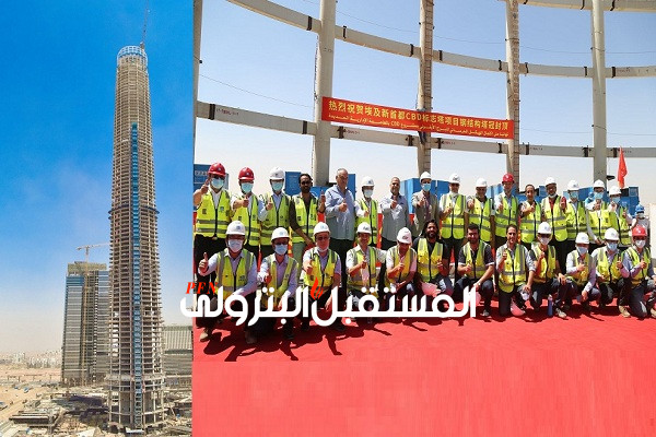 شركة CSCEC الصينية تنجح فى إكتمال الهيكل الفولاذى للبرج الأيقونى" أطول برج فى أفريقيا" بالعاصمة الادارية